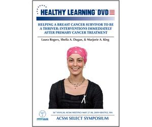 Helping A Breast Cancer Survivor To Be A Thriver: Interventions Immediately After Primary Cancer Treatment