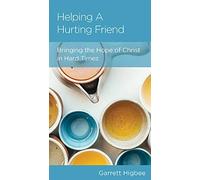 Helping a Hurting Friend: Bringing the Hope of Christ in Hard Times