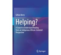Helping?: A Search to Understand Healing from an Indigenous African-Centered Perspective