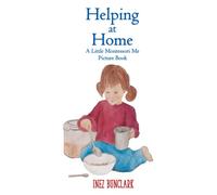 Helping at Home: A Little Montessori Me Picture Book of Practical Life