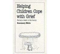 Helping Children Cope with Grief: Facing A Death In The Family (Overcoming common problems)