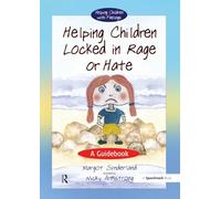 Helping Children Locked in Rage or Hate : A Guidebook