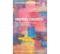 Helping Children: Principles of Good Practice in Child Mental Health (Anna Freud)