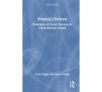 Helping Children: Principles of Good Practice in Child Mental Health (Anna Freud)