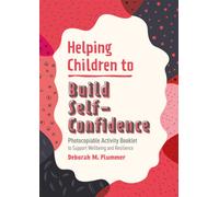 Helping Children to Build Self-Confidence : Photocopiable Activity Booklet to Support Wellbeing and Resilience