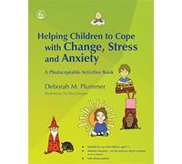 Helping Children to Cope with Change, Stress and Anxiety: A Photocopiable Activities Book