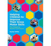Helping Children to Improve Their Gross Motor Skills: The Stepping Stones Curriculum