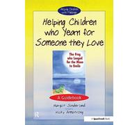 Helping Children Who Yearn for Someone They Love: A Guidebook: 1 (Helping Children with Feelings)