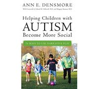 Helping Children with Autism Become More Social: 76 Ways to Use Narrative Play