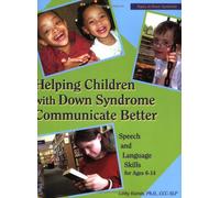 Helping Children with Down Syndrome Communicate Better: Speech and Language Skills for Ages 6-14