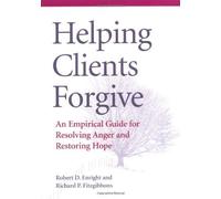 Helping Clients Forgive: An Empirical Guide for Resolving Anger and Restoring Hope by Enright, Robert D., Fitzgibbons, Richard P. (2000) Hardcover