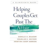 Helping Couples Get Past the Affair: A Clinician's Guide
