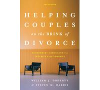 Helping Couples on the Brink of Divorce : Discernment Counseling for Troubled Relationships