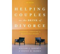 Helping Couples on the Brink of Divorce: Discernment Counseling for Troubled Relationships
