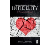 Helping Couples Overcome Infidelity – A Therapist's Manual – Routledge