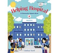 Helping Hospital: A Community Helpers Book