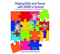 Helping Kids and Teens with ADHD in School: A Workbook for Classroom Support and Managing Transitions