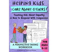 Helping Kids Care About Others: A Perspective Taking Workbook Teaching Kids About Empathy & How To Respond With Compassion for Ages 8-12 (Building Character Workbooks)