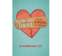 Helping Kids to Thrive, Not Just Survive, After Trauma