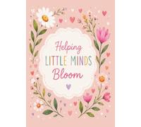 Helping Little Minds Bloom: A Beautiful Lined Notebook for Notes, Ideas & Everyday Inspiration