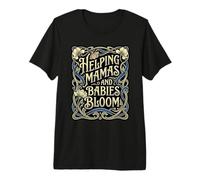 Helping Mamas and Babies Bloom Doula Birth Support Premium T-Shirt