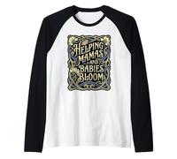 Helping Mamas and Babies Bloom Doula Birth Support Raglan Baseball Tee