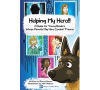 Helping My Hero!!: A Guide for Young Readers Whose Parents May Have Combat Trauma