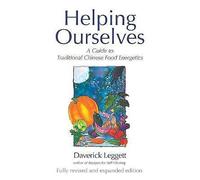 Helping Ourselves: Guide to Traditional Chinese Food Energetics
