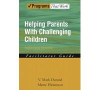 Helping Parents With Challenging Children Positive Family Intervention: Facilitator Guide (Treatments That Work)