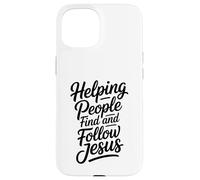 Helping People Find And Follow Jesus Case for iPhone 15