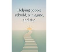 Helping People Rebuild, Reimagine, and Rise. Notebook: Appreciation Gift for Vocational Rehabilitation Counselors, Mental Health Professionals, and Peer Support Workers