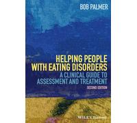 Helping People with Eating Disorders: A Clinical Guide to Assessment and Treatment