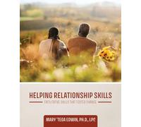 Helping Relationship Skills: Facilitative Skills that Foster Change