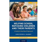 Helping School Refusing Children and Their Parents: A Guide for School-Based Professionals