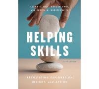 Helping Skills : Facilitating Exploration, Insight, and Action