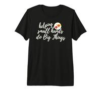 Helping Small Hands Do Big Things Occupational Therapy Quote Premium T-Shirt