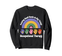 Helping Small Hands Do Big Things Pediatric Occupational OT Sweatshirt
