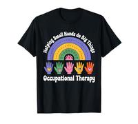 Helping Small Hands Do Big Things Pediatric Occupational OT T-Shirt