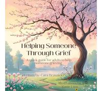 Helping Someone Through Grief: A quick guide for adults