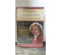 Helping Someone With Mental Illness: A Compassionate Guide for Family, Friends, and Caregivers