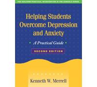 Helping Students Overcome Depression and Anxiety, Second Edition: A Practical Guide (The Guilford Practical Intervention in the Schools Series)