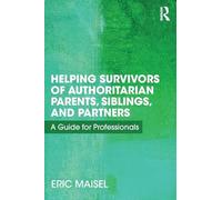 Helping Survivors of Authoritarian Parents, Siblings, and Partners: A Guide for Professionals