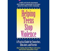 Helping Teens Stop Violence: A Practical Guide for Educators, Counselors and Parents