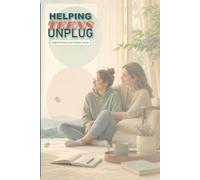 Helping Teens Unplug: Digital Wellness for Modern Moms