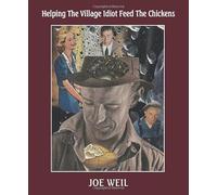 Helping The Village Idiot Feed The Chickens: Poetry