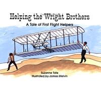 Helping the Wright Brothers: A Tale of First Flight Helpers: 2 (Suzanne Tate's History Series, Volume 2)