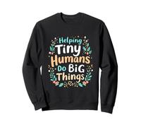 Helping Tiny Humans Do Big Things Motivational Sweatshirt