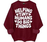 Helping Tiny Humans Do Big Things Sweatshirt Tiny Human Tamer Shirts For Women Man Funny Teacher Mom Shirt Claret