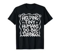 Helping Tiny Humans Do Big Things Teacher Appreciation Gifts T-Shirt
