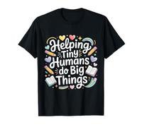Helping Tiny Humans Do Big Things Teacher T-Shirt
